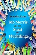 E-Book (epub) Mo Morris und der Staat der Flüchtlinge von Benedict Dana