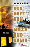 E-Book (epub) Der Duft von Milch und Honig von Hans J Muth