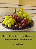 E-Book (epub) Gute Früchte des Geistes von F. Schütz
