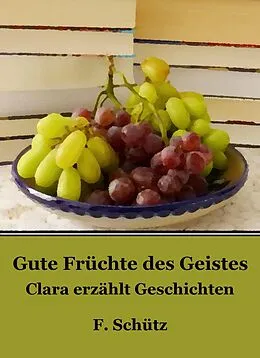 E-Book (epub) Gute Früchte des Geistes von F. Schütz