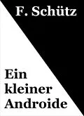 E-Book (epub) Ein kleiner Androide von F. Schütz
