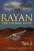E-Book (epub) Rayan - Der Einsame Falke von Indira Jackson