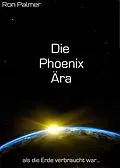 E-Book (epub) Die Phoenix Ära von Ron Palmer