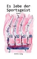 E-Book (epub) Es lebe der Sportsgeist von Anita Lang