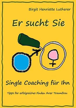 E-Book (epub) Single Coaching für Ihn von Birgit Henriette Lutherer