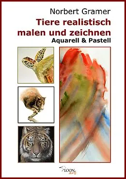 E-Book (epub) Tiere realistisch malen und zeichnen - Aquarell & Pastell von Norbert Gramer