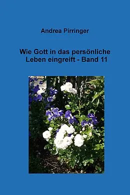 E-Book (epub) Wie Gott in das persönliche Leben eingreift - Band 11 von Andrea Pirringer