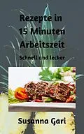 E-Book (epub) Rezepte in 15 Minuten Arbeitszeit von Susanna Gari