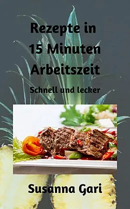E-Book (epub) Rezepte in 15 Minuten Arbeitszeit von Susanna Gari