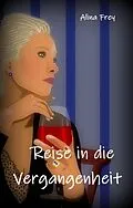 E-Book (epub) Reise in die Vergangenheit von Alina Frey