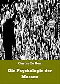 E-Book (epub) Die Psychologie der Massen von Gustav Le Bon