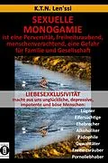E-Book (epub) SEXUELLE MONOGAMIE ist eine Perversität, freiheitsraubend, menschenverachtend, eine Gefahr für Familie und Gesellschaft von K.T.N. Len'ssi