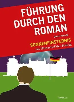 E-Book (epub) Führung durch den Roman 'Sonnenfinsternis-Im Hinterhof der Politik' von Ulrich Pätzold