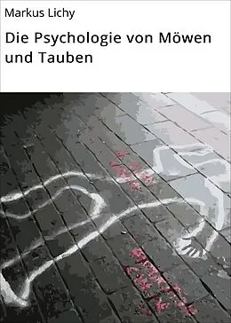 E-Book (epub) Die Psychologie von Möwen und Tauben von Markus Lichy