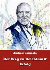 E-Book (epub) Der Weg zu Reichtum & Erfolg von Andrew Carnegie
