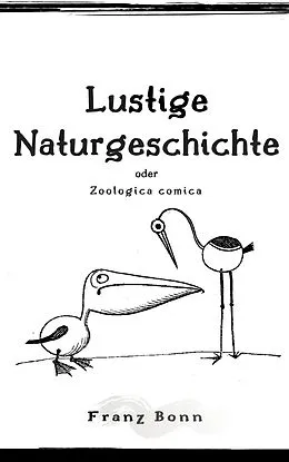 E-Book (epub) Lustigen Naturgeschichte oder Zoologia comica von Franz Bonn
