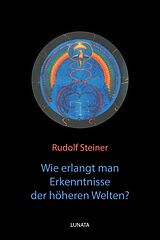 E-Book (epub) Wie erlangt man Erkenntnisse der ho?heren Welten? von Rudolf Steiner