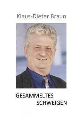 E-Book (epub) Gesammeltes Schweigen von Klaus-Dieter Braun