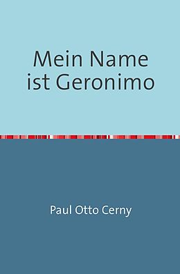 Kartonierter Einband Mein Name ist Geronimo von Paul Otto Cerny
