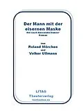 E-Book (epub) Der Mann mit der eisernen Maske von Volker Ullmann, Roland Mörchen