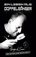 E-Book (epub) Ein Leben als Doppelgänger - eine unterhaltsame Musikbiografie von George Le Smoo