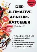 E-Book (epub) Der ultimative Abnehm-Ratgeber: Wie Sie sicher abnehmen! von Martin Schmid