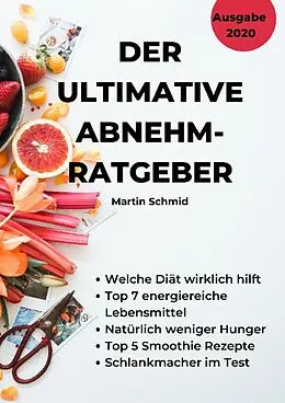 E-Book (epub) Der ultimative Abnehm-Ratgeber: Wie Sie sicher abnehmen! von Martin Schmid