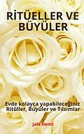 E-Book (epub) R?TÜELLER VE BÜYÜLER - Evde kolayca yapabilece?iniz Ritüller, Büyüler ve T?ls?mlar von Jale Deniz