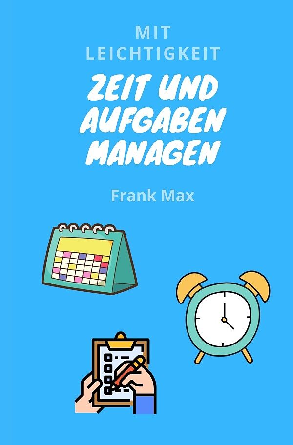 Mit Leichtigkeit - Zeit und Aufgaben managen
