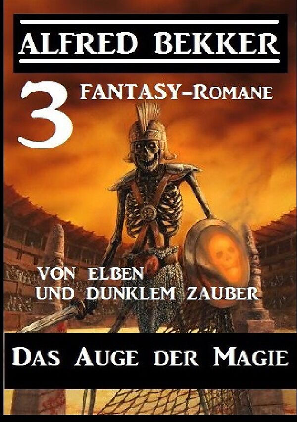 Das Auge der Magie  Von Elben und dunklem Zauber: Drei Fantasy Romane