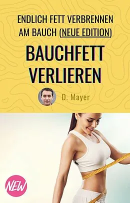 E-Book (epub) Bauchfett verlieren - mit über 50 endlich Fett verbrennen am Bauch - schnell, effektiv, nachhaltig von Dominic Mayer