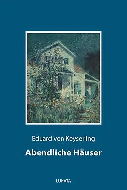 E-Book (epub) Abendliche Häuser von Eduard von Keyserling