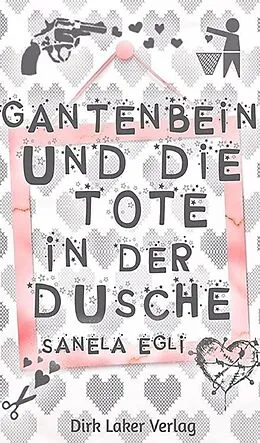 E-Book (epub) Gantenbein und die Tote in der Dusche von Sanela Egli