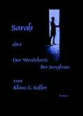E-Book (epub) Sarah oder der Wendekreis der Jungfrau von Klaus E. Kofler