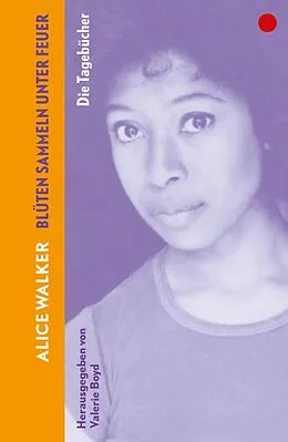 E-Book (epub) Blüten sammeln unter Feuer von Alice Walker
