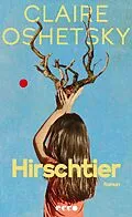 E-Book (epub) Hirschtier von Claire Oshetsky