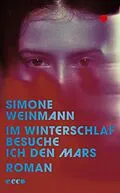 E-Book (epub) Im Winterschlaf besuche ich den Mars von Simone Weinmann