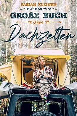 E-Book (epub) Das große Buch vom Dachzelten von Fabian Kleinke