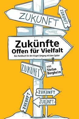 E-Book (epub) Zukünfte - Offen für Vielfalt von Stefan Bergheim