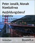 E-Book (epub) Ausbildungsberuf Detektiv von Peter Jonalik, Monah Nambalirwa