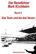 E-Book (epub) Der Rennfahrer Mark Kirchheim - Band 2 - Motorsport-Roman von Markus Schmitz