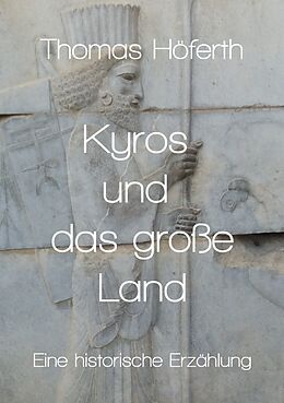 Kartonierter Einband Kyros und das große Land von Thomas Höferth