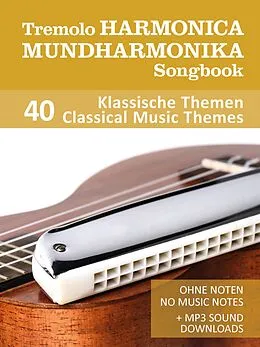 E-Book (epub) Tremolo Mundharmonika / Harmonica Songbook - 40 Klassische Themen / Classical Music Themes von Reynhard Boegl, Bettina Schipp