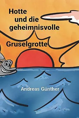 E-Book (epub) Hotte und die geheimnisvolle Gruselgrotte von Andreas Günther