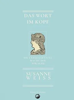 E-Book (epub) Das Wort im Kopf von Susanne Weiss