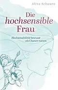 E-Book (epub) Die hochsensible Frau von Alina Schwarz