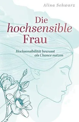 E-Book (epub) Die hochsensible Frau von Alina Schwarz