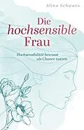 E-Book (epub) Die hochsensible Frau von Alina Schwarz