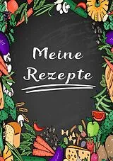  Meine Rezepte: Rezeptbuch zum Selberschreiben - Rezept Notizbuch - Rezeptbuch zum Selbst Schreiben - Kochbuch zum Selberschreiben von Z. Wolle