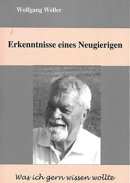E-Book (epub) Erkenntnisse eines Neugierigen von Wolfgang Weller, Prof. Dr.